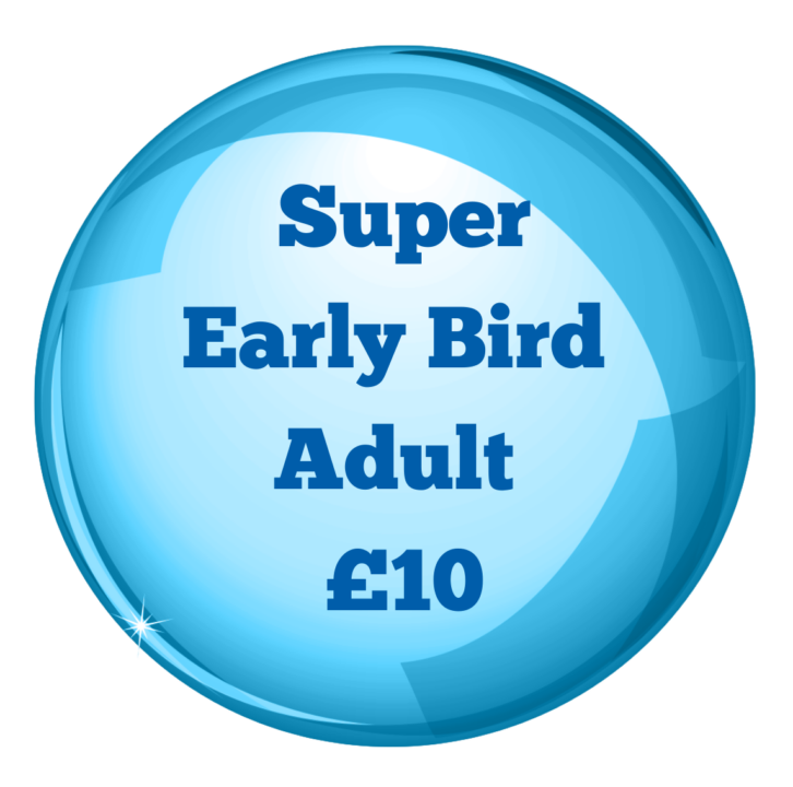 Super early bird adult ticket £10 
